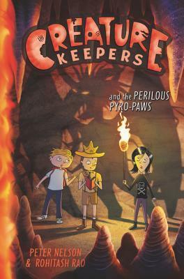 Creature Keepers and the Perilous Pyro-Paws by Peter Nelson, Rohitash Rao