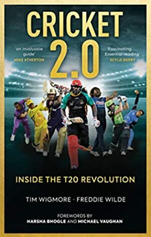 Cricket 2.0: Inside the T20 Revolution by Michael Vaughan, Tim Wigmore, Harsha Bhogle, Freddie Wilde