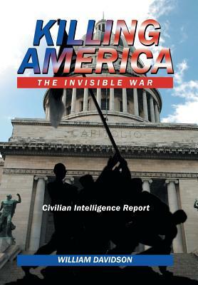 Killing America: The Invisible War by William Davidson