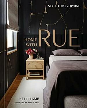 Home with Rue: Style for Everyone An Interior Design Book by Kelli Lamb, Nate Berkus