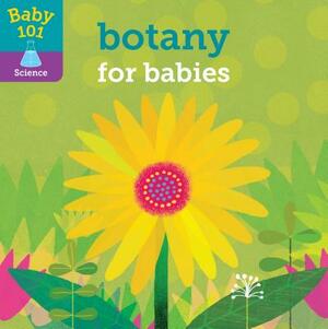 Baby 101: Botany for Babies by Jonathan Litton