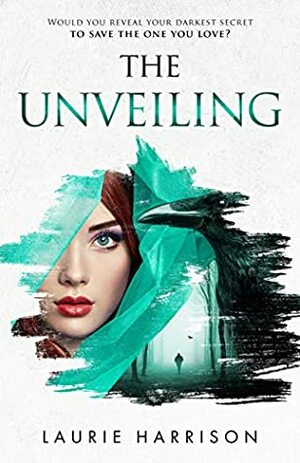 The Unveiling (The Unveiling Series Book 1) by Laurie Harrison