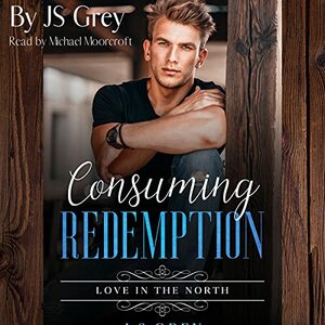 Consuming Redemption: Love in the North by JS Grey