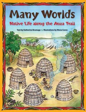 Many Worlds: Native Life Along the Anza Trail by 