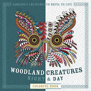 Woodland Creatures Night & Day Coloring Book: Gorgeous Creatures to Bring to Life by Patricia Moffett
