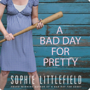 A Bad Day for Pretty by Sophie Littlefield