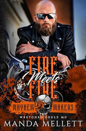 Fire Meets Fire: Wretched Soulz MC	 by Manda Mellett