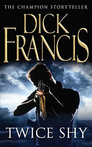 Twice Shy by Dick Francis