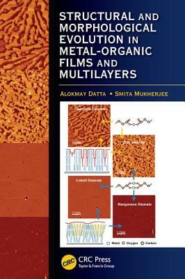 Structural and Morphological Evolution in Metal-Organic Films and Multilayers by Smita Mukherjee, Alokmay Datta