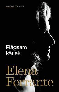 Plågsam kärlek by Elena Ferrante