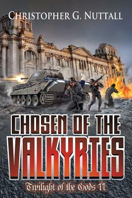 Chosen of the Valkyries: Twilight Of The Gods II by Christopher G. Nuttall