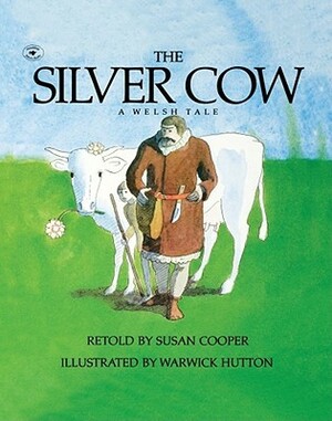The Silver Cow: A Welsh Tale by Susan Cooper, Warwick Hutton