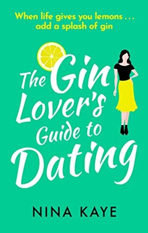 The Gin Lover's Guide to Dating by Nina Kaye