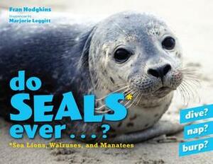 Do Seals Ever . . . ? by Fran Hodgkins