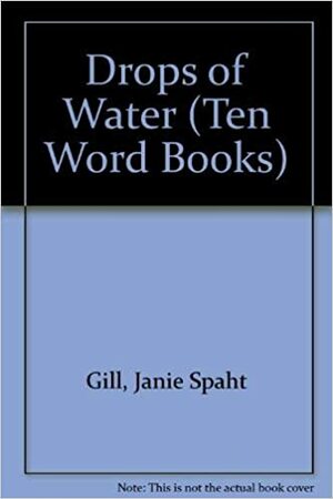 Drops of Water by Janie Spaht Gill, Bob Reese