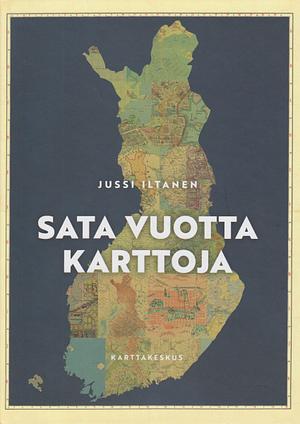 Sata vuotta karttoja by Jussi Iltanen