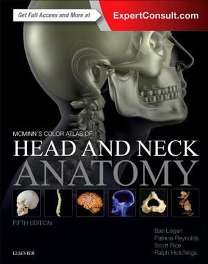 McMinn's Color Atlas of Head and Neck Anatomy by Bari M. Logan, Scott Rice, Patricia Reynolds