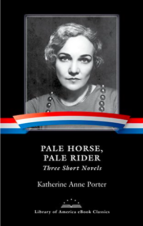 Pale Horse, Pale Rider: The Short Stories by Katherine Anne Porter