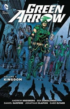 Green Arrow, Volume 7: Kingdom by Ben Sokolowski, Andrew Kreisberg, Daniel Sampere