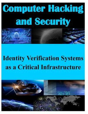 Identity Verification Systems as a Critical Infrastructure by Naval Postgraduate School