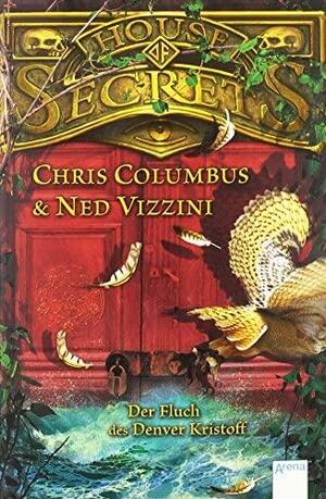 House of Secrets - der Fluch des Denver Kristoff by Greg Call, Ned Vizzini, Chris Columbus