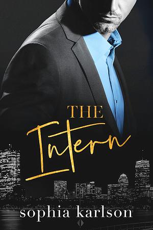 The Intern: A steamy age-gap contemporary romance by Sophia Karlson, Sophia Karlson