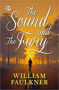 The Sound and the Fury by William Faulkner