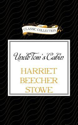 Uncle Tom's Cabin by Harriet Beecher Stowe