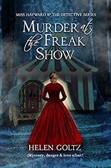 Murder at the Freak Show by Helen Goltz