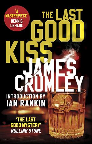 The Last Good Kiss by James Crumley