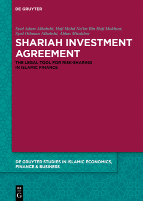 Shariah Investment Agreement: The Legal Tool for Risk-Sharing in Islamic Finance by Syed Adam Alhabshi, Haji Mohd Na'im Haji Mokhtar, Abbas Mirakhor