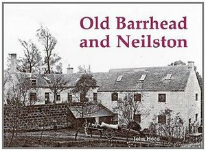 Old Barrhead & Neilston by John Hood