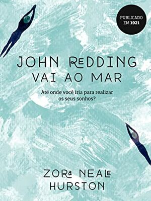 John Redding vai ao mar by Zora Neale Hurston