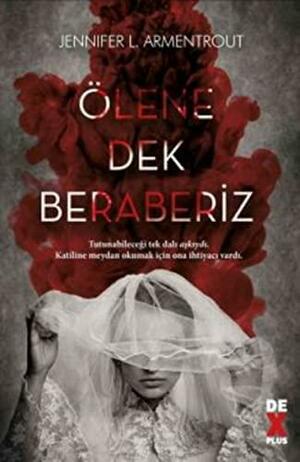 Ölene Dek Beraberiz by Jennifer L. Armentrout, Asena Çakmak Özdemir