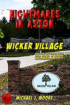 Nightmares in Aston - Wicker Village by Michael J. Moore