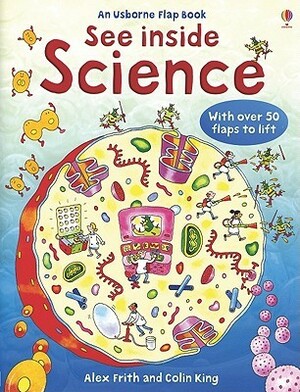 See Inside Science by Colin King, Alex Frith