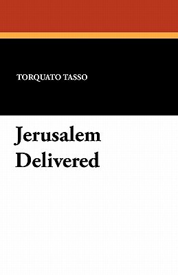 Jerusalem Delivered by Torquato Tasso