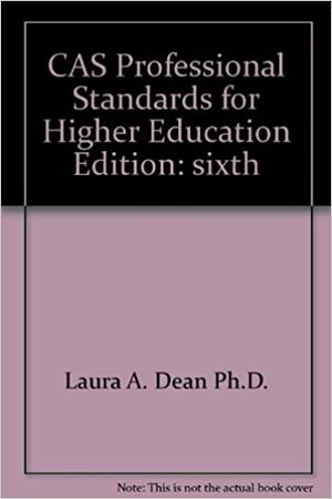 Cas Professional Standards for Higher Education by Laura A. Dean