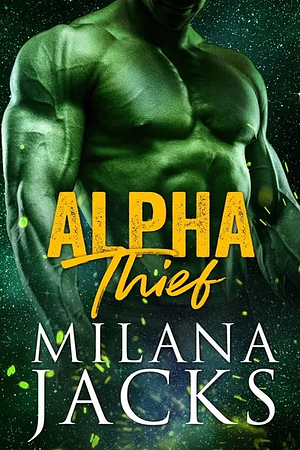 Alpha Thief by Milana Jacks