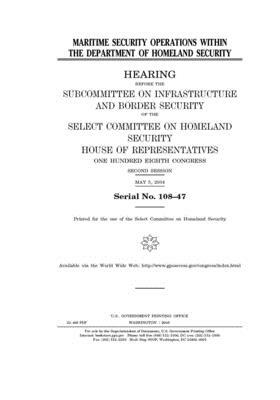 Maritime security operations within the Department of Homeland Security by Select Committee on Homeland Se (house), United S. Congress, United States House of Representatives