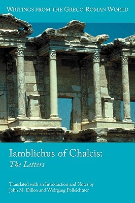 Iamblichus of Chalcis: The Letters by Wolfgang Polleichtner, Iamblichus, John M. Dillon