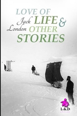 Love of Life & Other Stories by Jack London