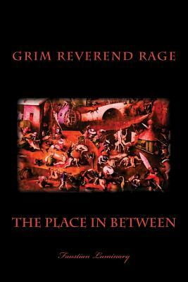 The Place in Between by Grim Reverend Steven Rage