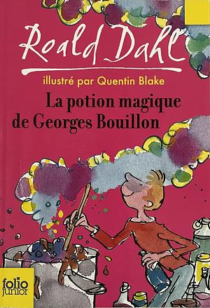 La potion magique de Georges Bouillon by Roald Dahl