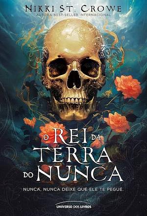 O Rei da Terra do Nunca by Nikki St. Crowe, Flávia Yacubian
