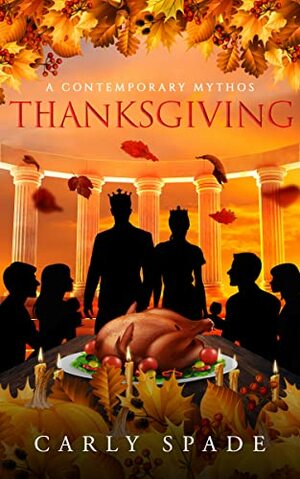 A Contemporary Mythos Thanksgiving by Carly Spade