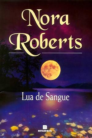 Lua de sangue by Nora Roberts