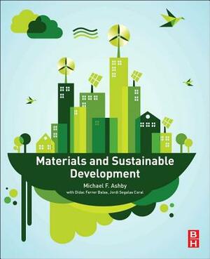 Materials and Sustainable Development by Michael F. Ashby