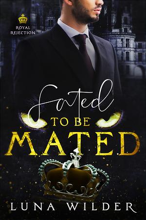 Fated To Be Mated by Luna Wilder