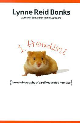 I, Houdini: The Autobiography of a Self-Educated Hamster by Lynne Reid Banks